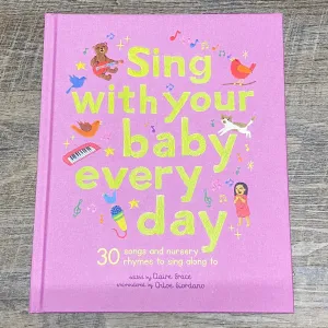 Sing With Your Baby Every Day: 30 songs and nursery rhymes to sing along to